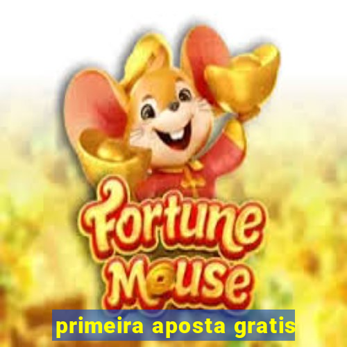 primeira aposta gratis